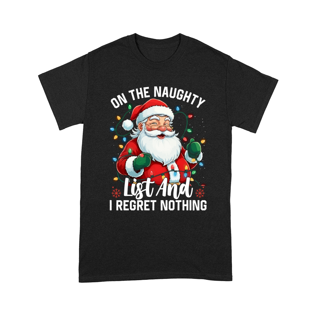 On The Naughty List And I Regret Nothing Comfort T-shirt