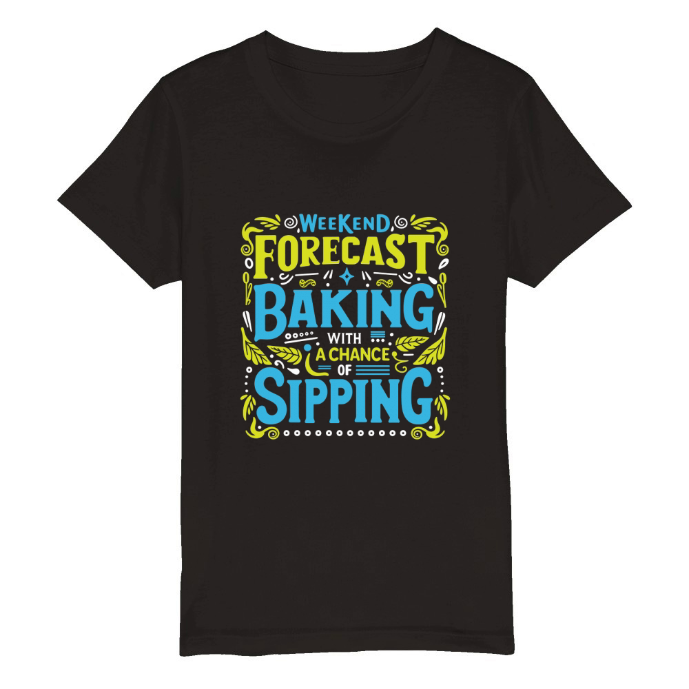 Weekend Forecast Baking With A chance Of Sippinng 05 Organic Kids Crewneck T-shirt