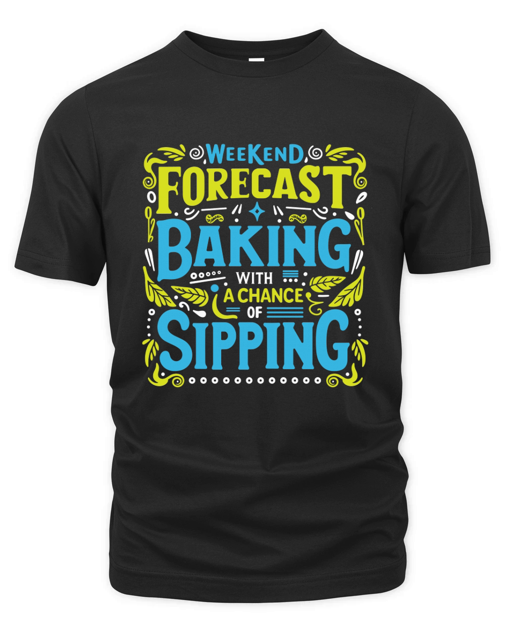 Weekend Forecast Baking With A chance Of Sippinng 05 Organic Unisex T-shirt