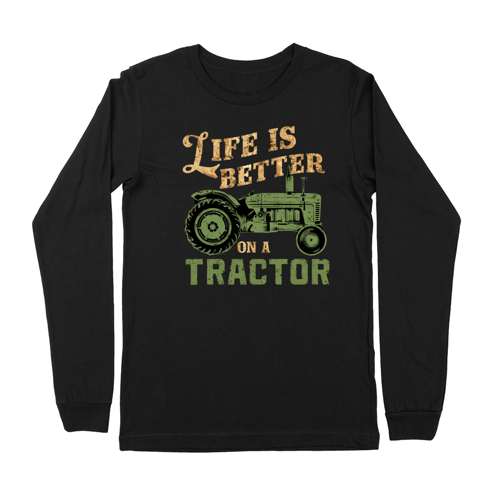 Life is Better on a Tractor Premium Long Sleeve