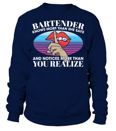Bartender Knows More Than She Says Notices More Sweatshirt Unisex