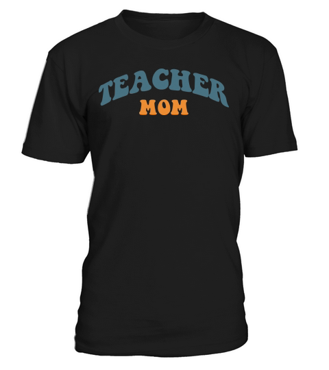1. Teacher mom T-Shirt Unisex