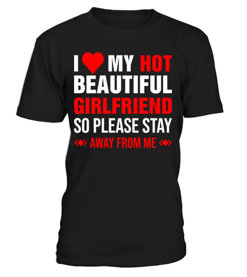 I Love My Hot Beautiful Girlfriend T-Shirt Unisex