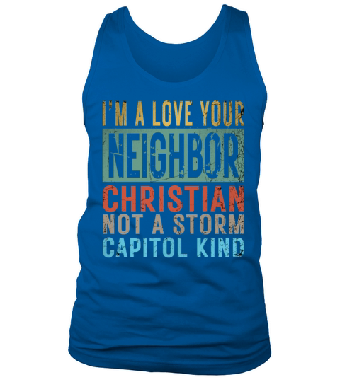 I’m A Love Your Neighbor Christian Not A Storm Cap Tank Top Unisex