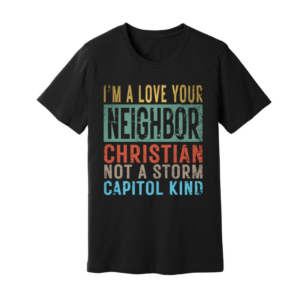 I’m A Love Your Neighbor Christian Not A Storm Cap Unisex Jersey Tee