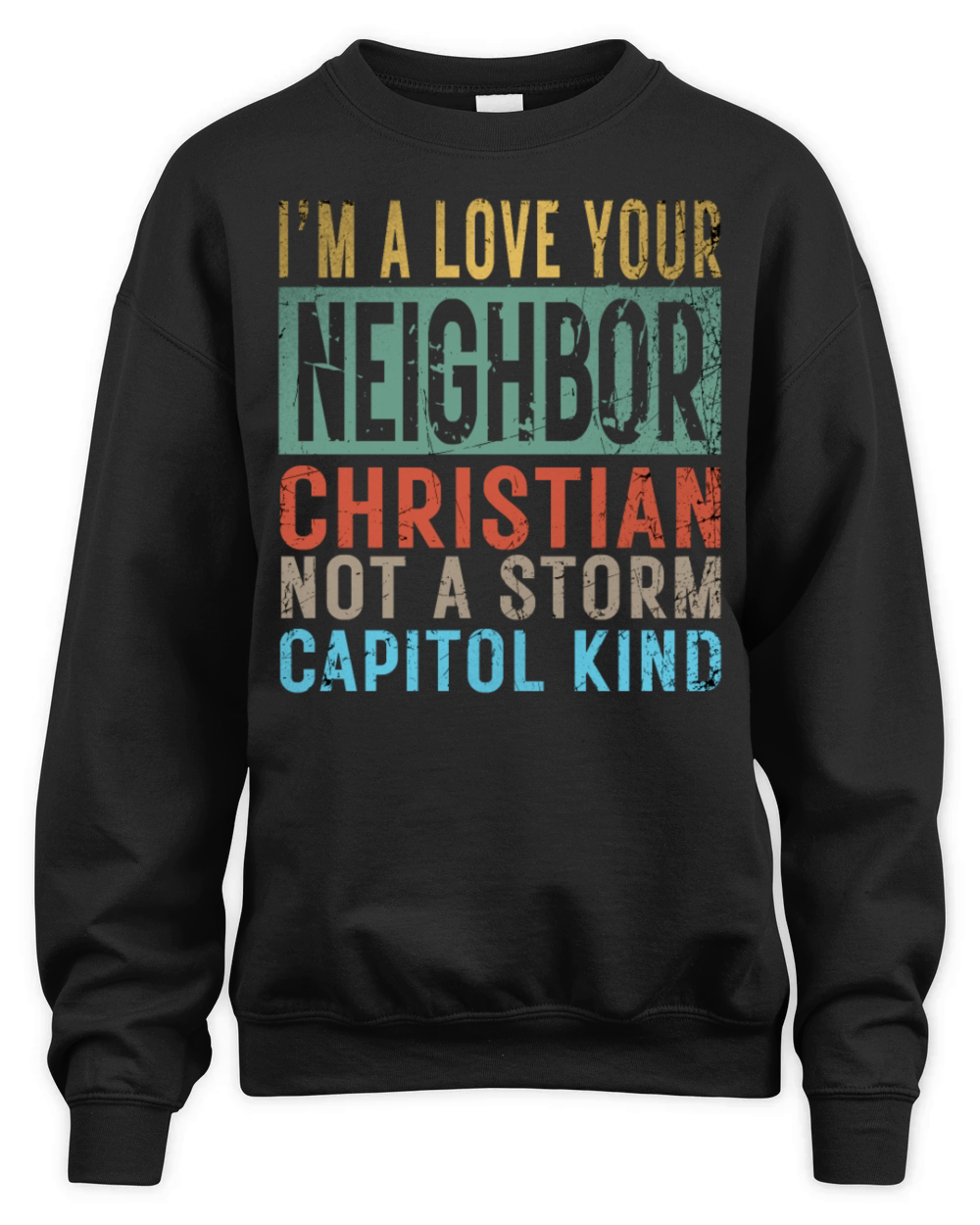I’m A Love Your Neighbor Christian Not A Storm Cap Unisex Premium Crewneck Sweatshirt