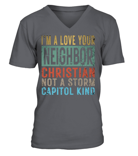 I’m A Love Your Neighbor Christian Not A Storm Cap V-Neck T-shirt