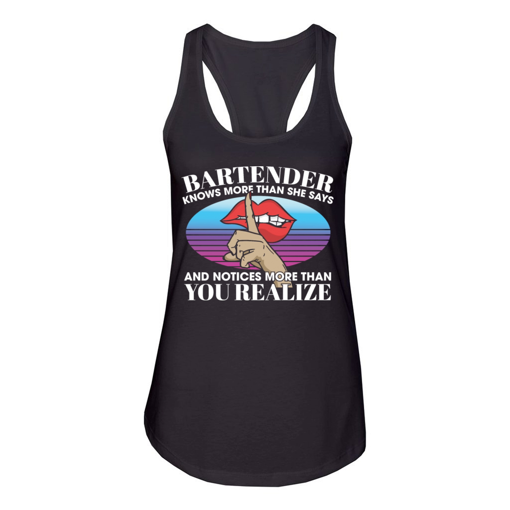 Bartender Knows More Than She Says Notices More Women's Racerback Tank