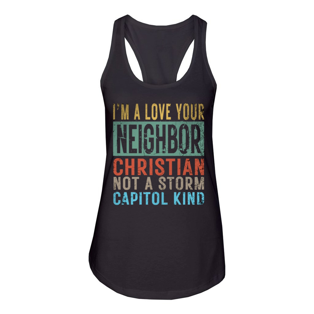 I’m A Love Your Neighbor Christian Not A Storm Cap Women's Racerback Tank