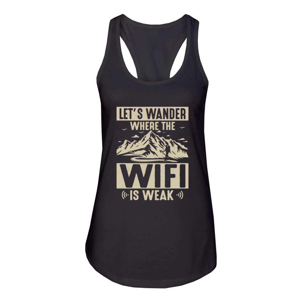 Let’s Wander Where The WiFi Is Weak Hiking Hiker Women's Racerback Tank