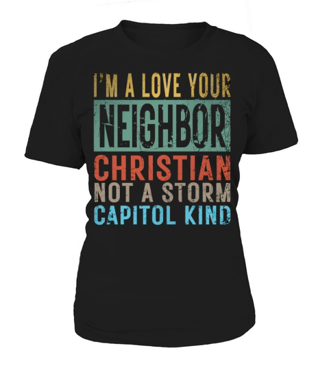 I’m A Love Your Neighbor Christian Not A Storm Cap Women's T-Shirt