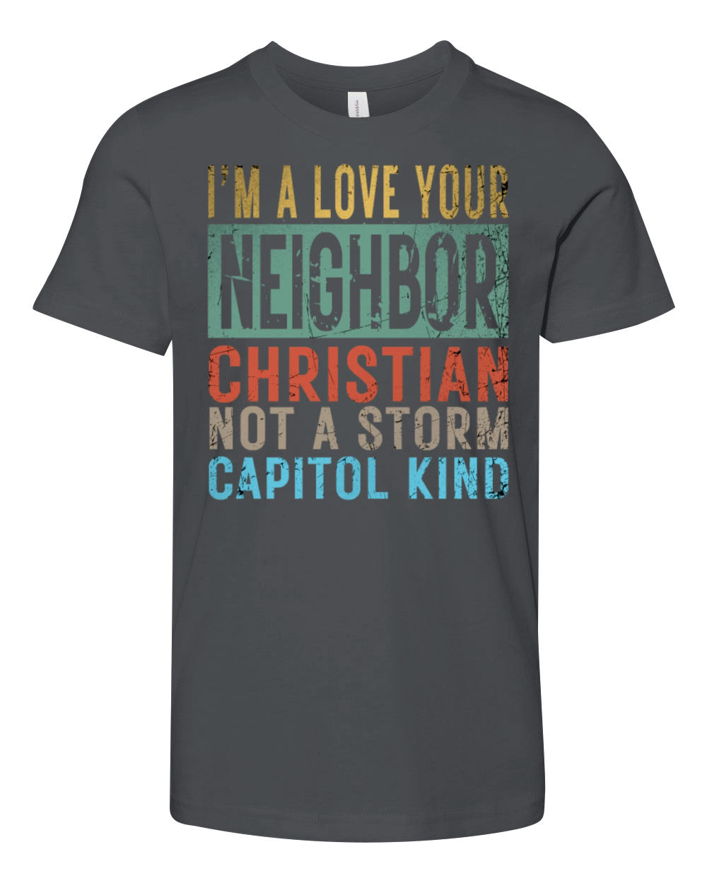 I’m A Love Your Neighbor Christian Not A Storm Cap Youth Unisex Jersey Tee