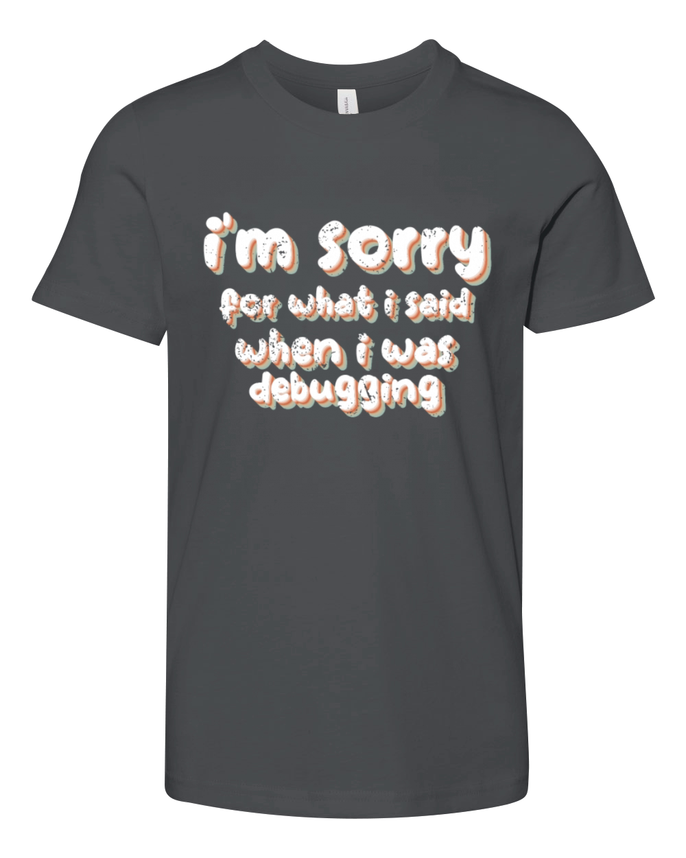 im sorry for what i said when i was debugging Youth Unisex Jersey Tee