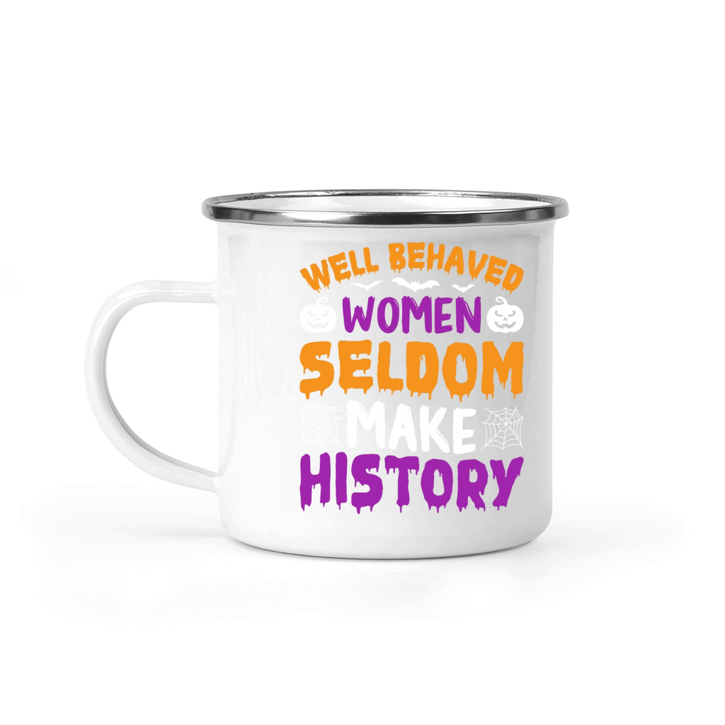 141. Well Behaved Women Seldom Make History Camping Mug
