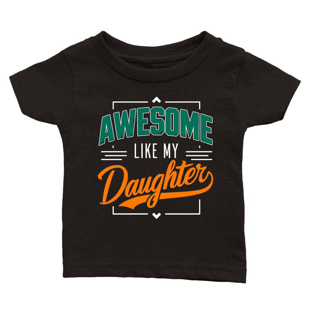 awesome like my daughter Classic Baby Crewneck T-shirt