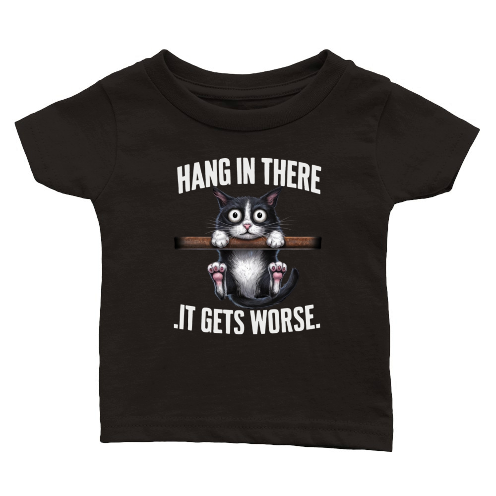 Hang In There It Gets Worse Classic Baby Crewneck T-shirt