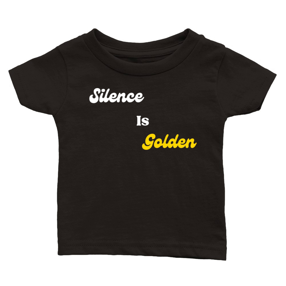 Silence Is Golden White Classic Baby Crewneck T-shirt