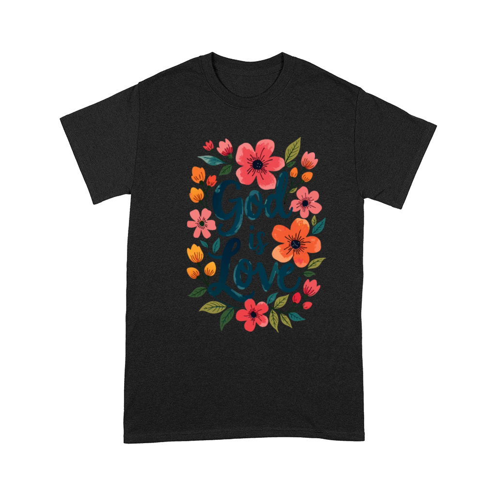 God Is Love Christian Quote Flower Floral Theme Comfort T-shirt