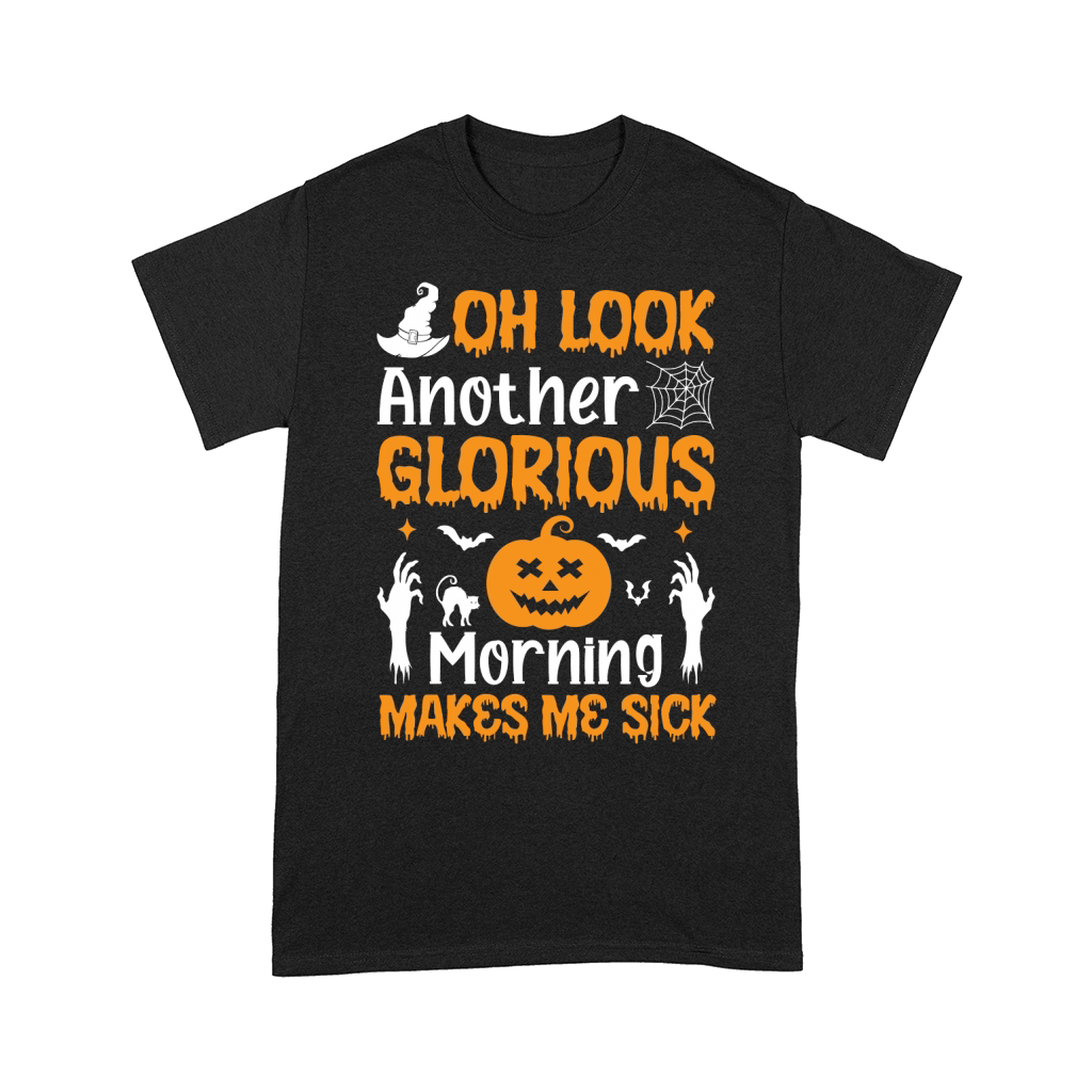 OH LOOK ANOTHER GLORIOUS MORNING MAKES ME SICK Comfort T-shirt