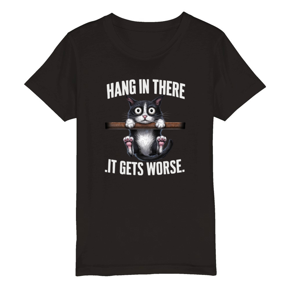 Hang In There It Gets Worse Organic Kids Crewneck T-shirt