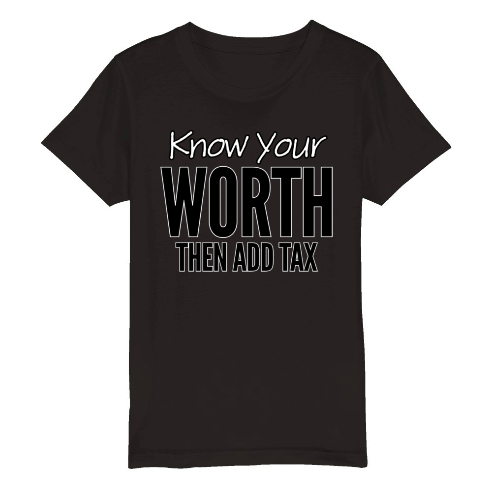 Know Your Worth Then Add Tax Organic Kids Crewneck T-shirt