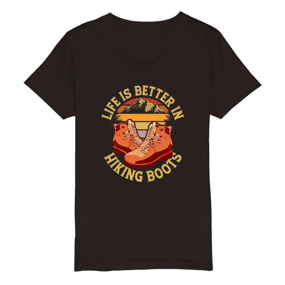 Life Is Better In Hiking Boots Mountain Hiker Organic Kids Crewneck T-shirt