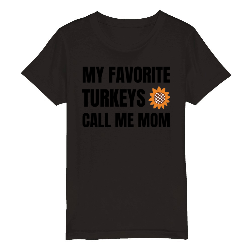 My Favorite Turkeys Calls Me Mom Organic Kids Crewneck T-shirt