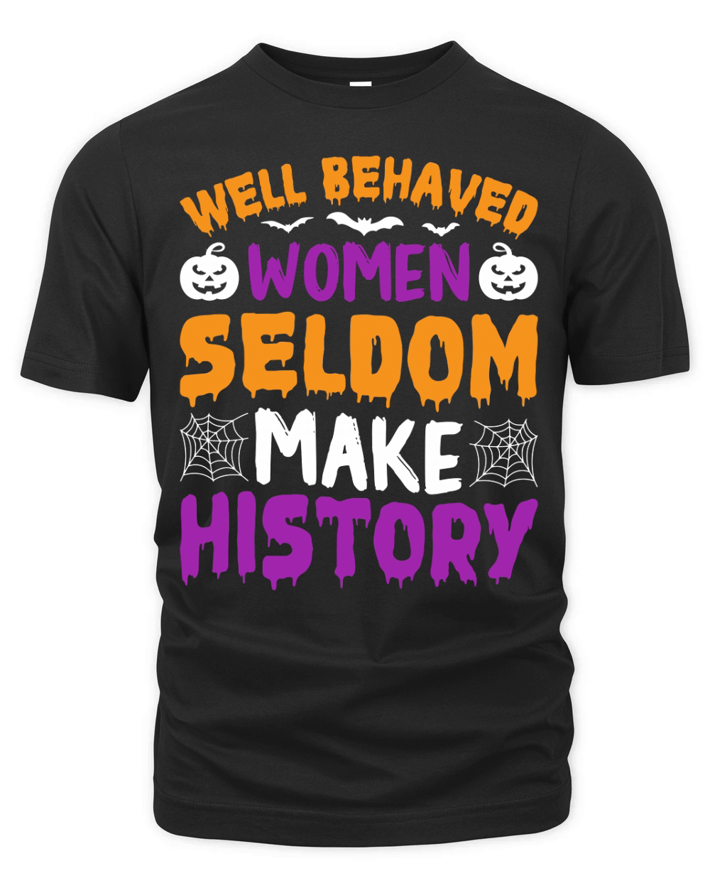 141. Well Behaved Women Seldom Make History Organic Unisex T-shirt