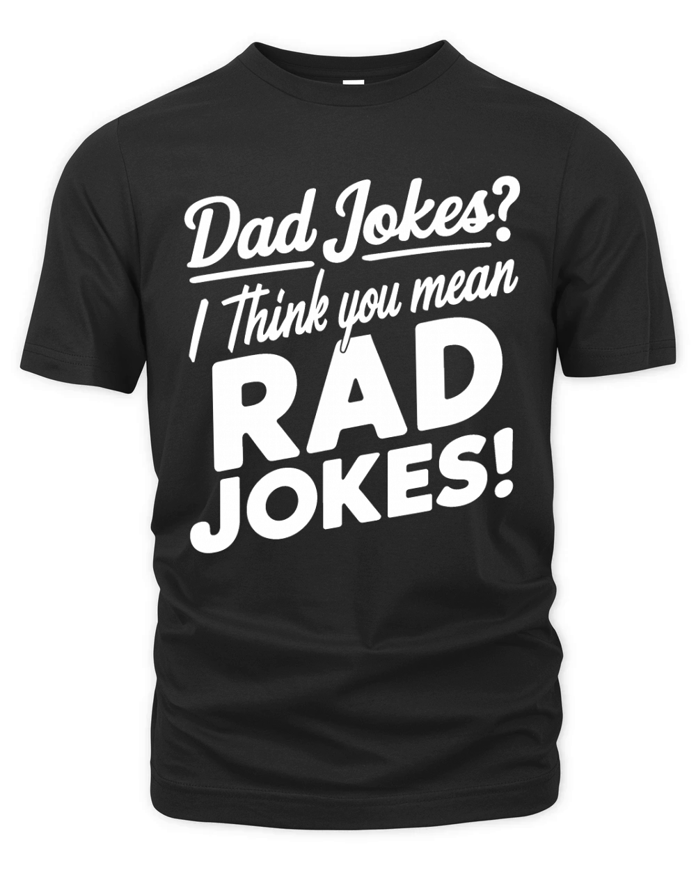 Dad jokes i think you mean rad jokes Organic Unisex T-shirt