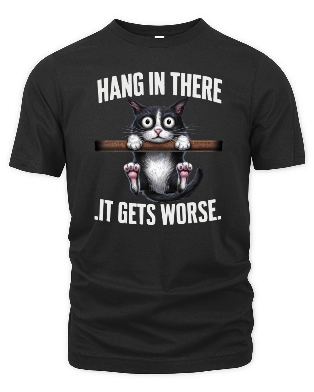 Hang In There It Gets Worse Organic Unisex T-shirt