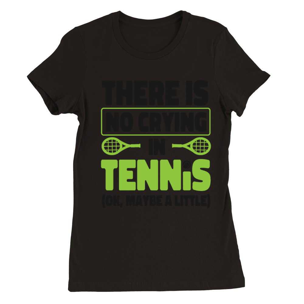 Funny Tennis Player Racket There Premium Womens Crewneck T-shirt