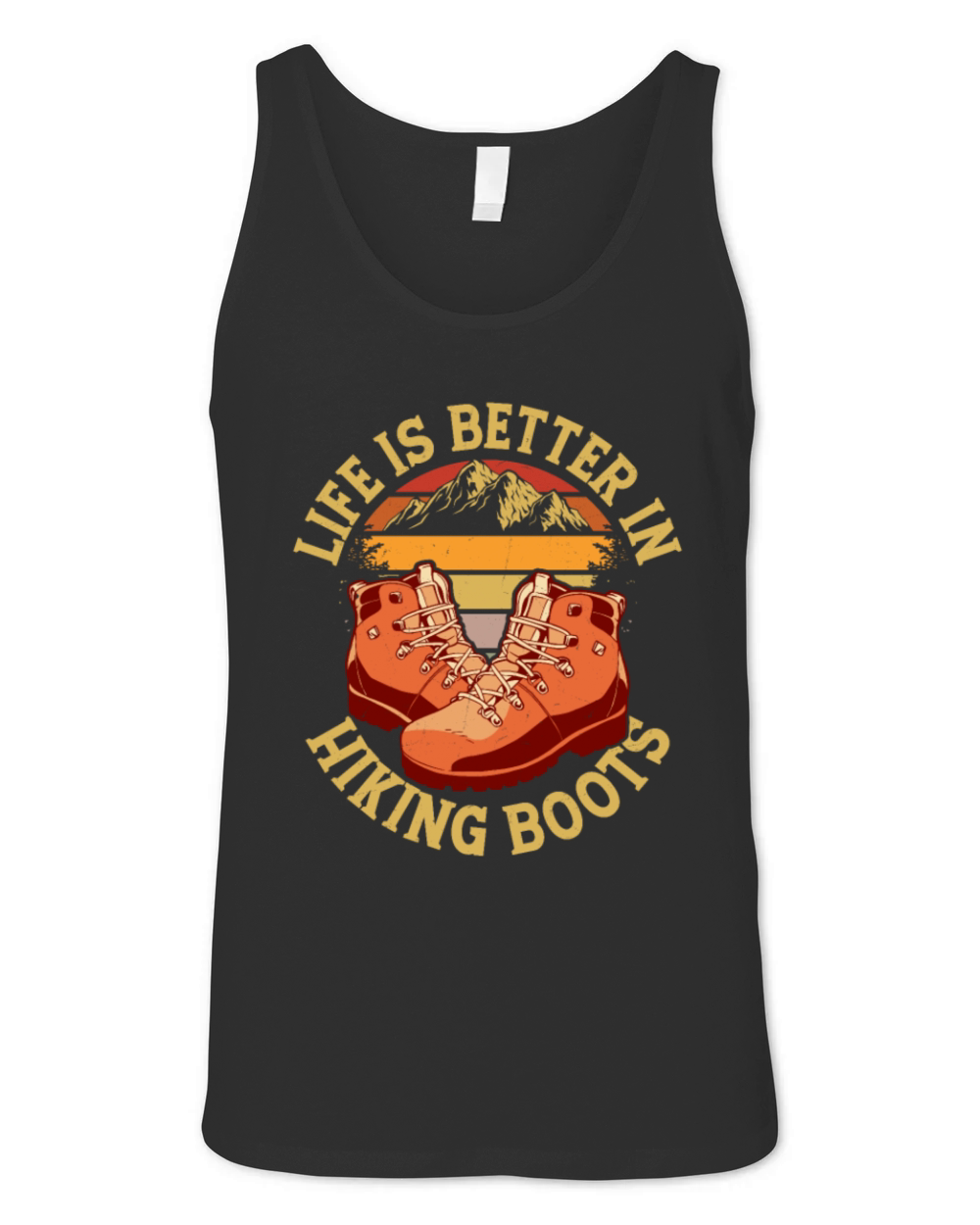 Life Is Better In Hiking Boots Mountain Hiker Unisex Jersey Tank