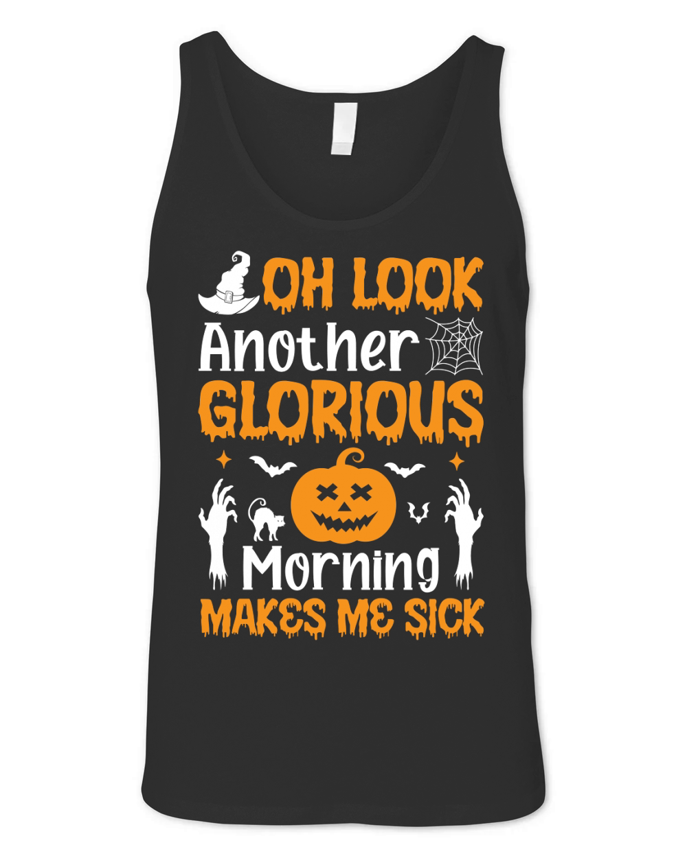 OH LOOK ANOTHER GLORIOUS MORNING MAKES ME SICK Unisex Jersey Tank