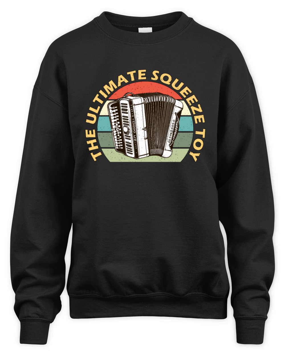 Accordion The Ultimate Squeeze Toy Music Lover Unisex Premium Crewneck Sweatshirt