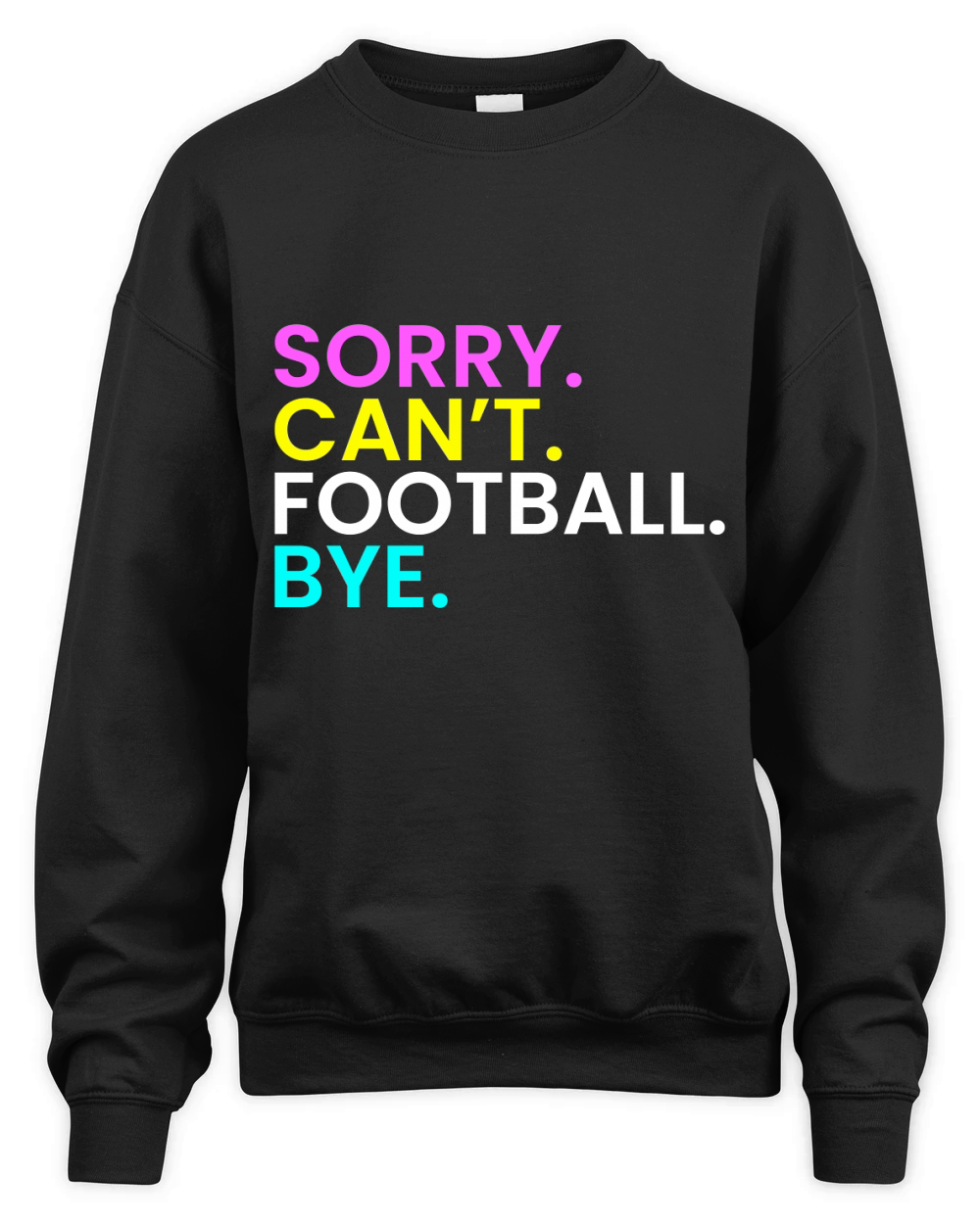 Sorry Cant Football Bye Unisex Premium Crewneck Sweatshirt
