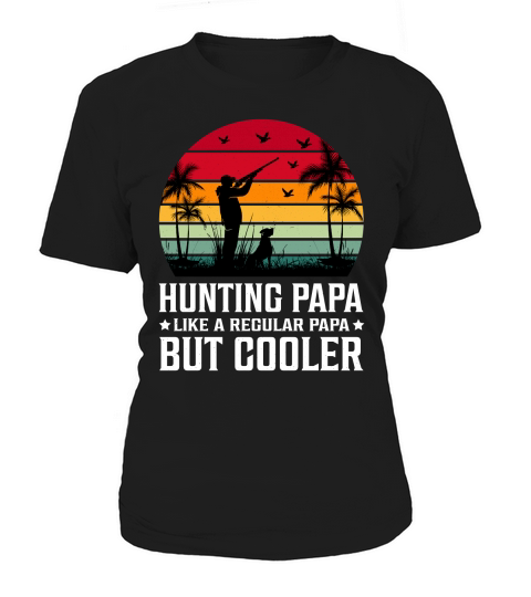 Hunting Papa Like A Regular Papa But Cooler (2) Women's T-Shirt