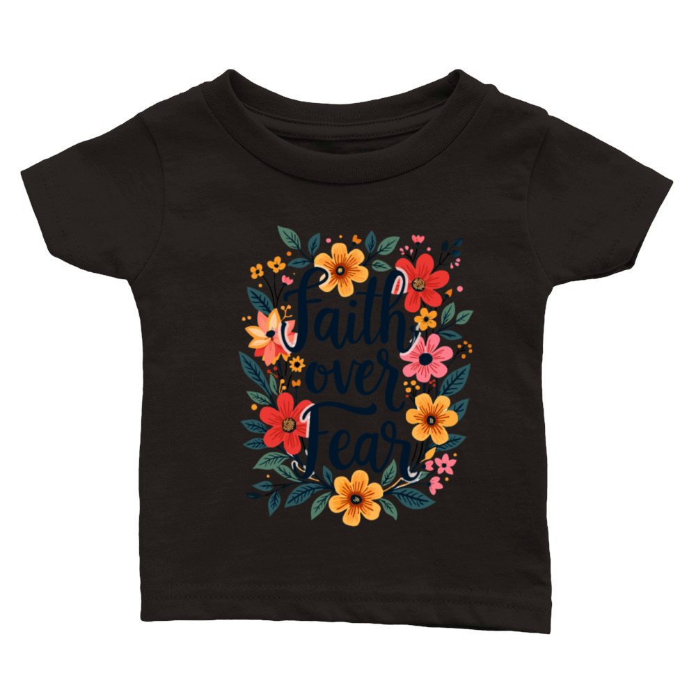 Faith Over Fear Christian Quote Flower Floral Classic Baby Crewneck T-shirt