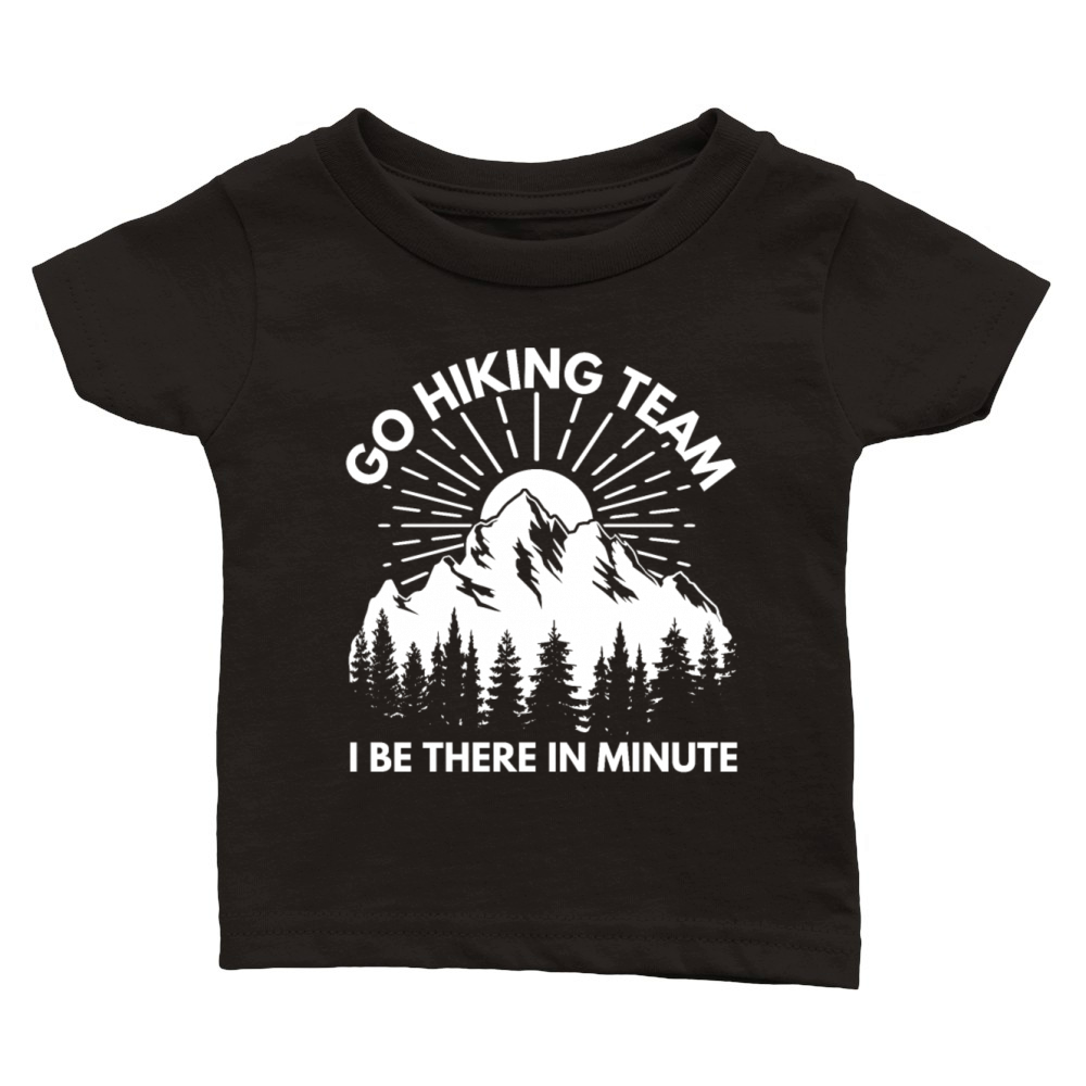 Go hiking team cute camping shirt gift vintage Classic Baby Crewneck T-shirt