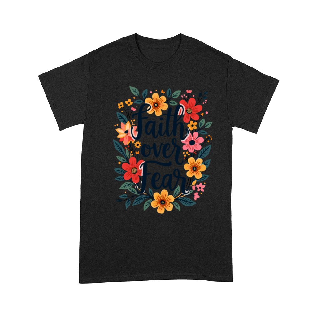 Faith Over Fear Christian Quote Flower Floral Comfort T-shirt
