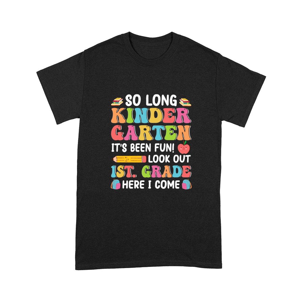 So Long Kindergarten Its Been Fun! Comfort T-shirt