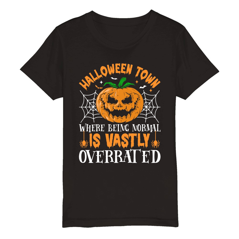 229. Halloween Town Where Being Normal Is Vastly Overrated Organic Kids Crewneck T-shirt