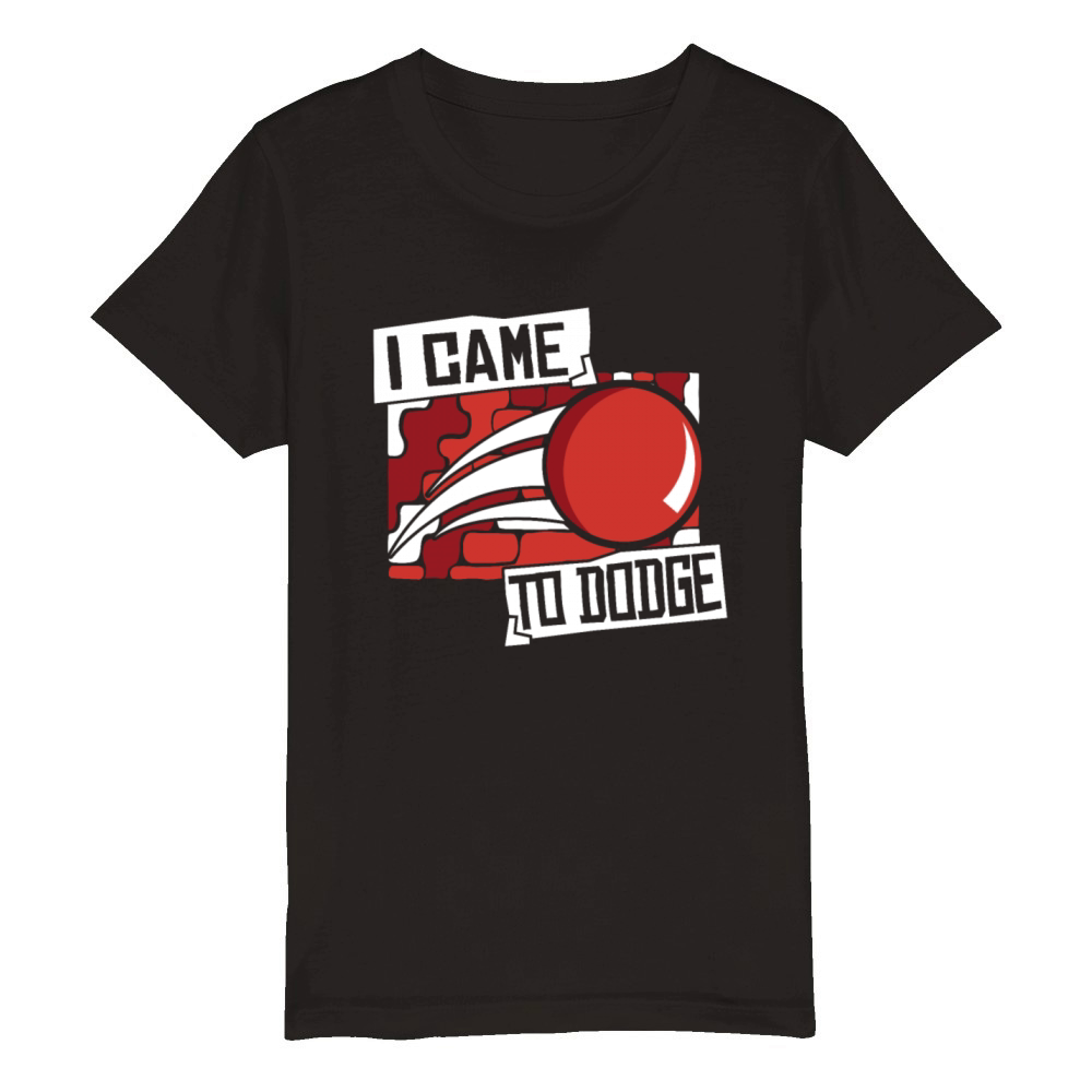 I Came To Dodge Game Prisonball Team Player Organic Kids Crewneck T-shirt
