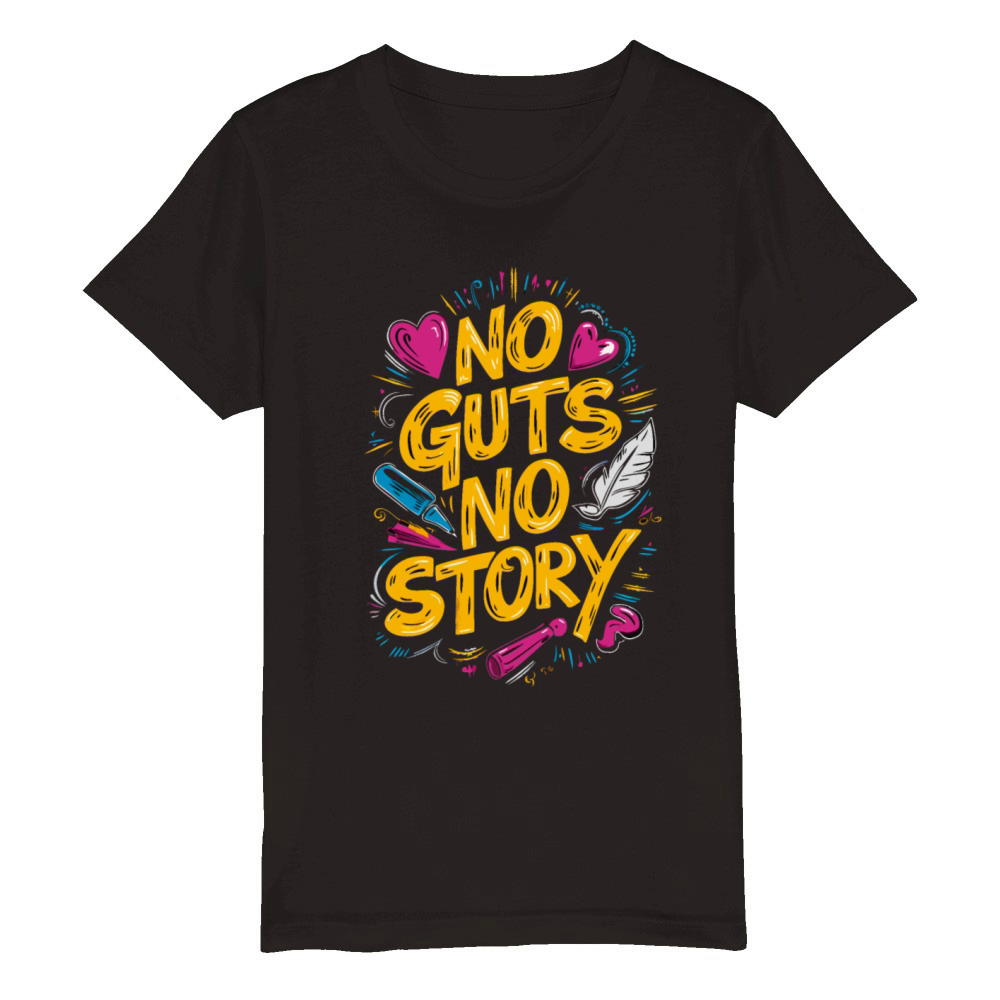No Guts No Story - Motivational Quote Organic Kids Crewneck T-shirt