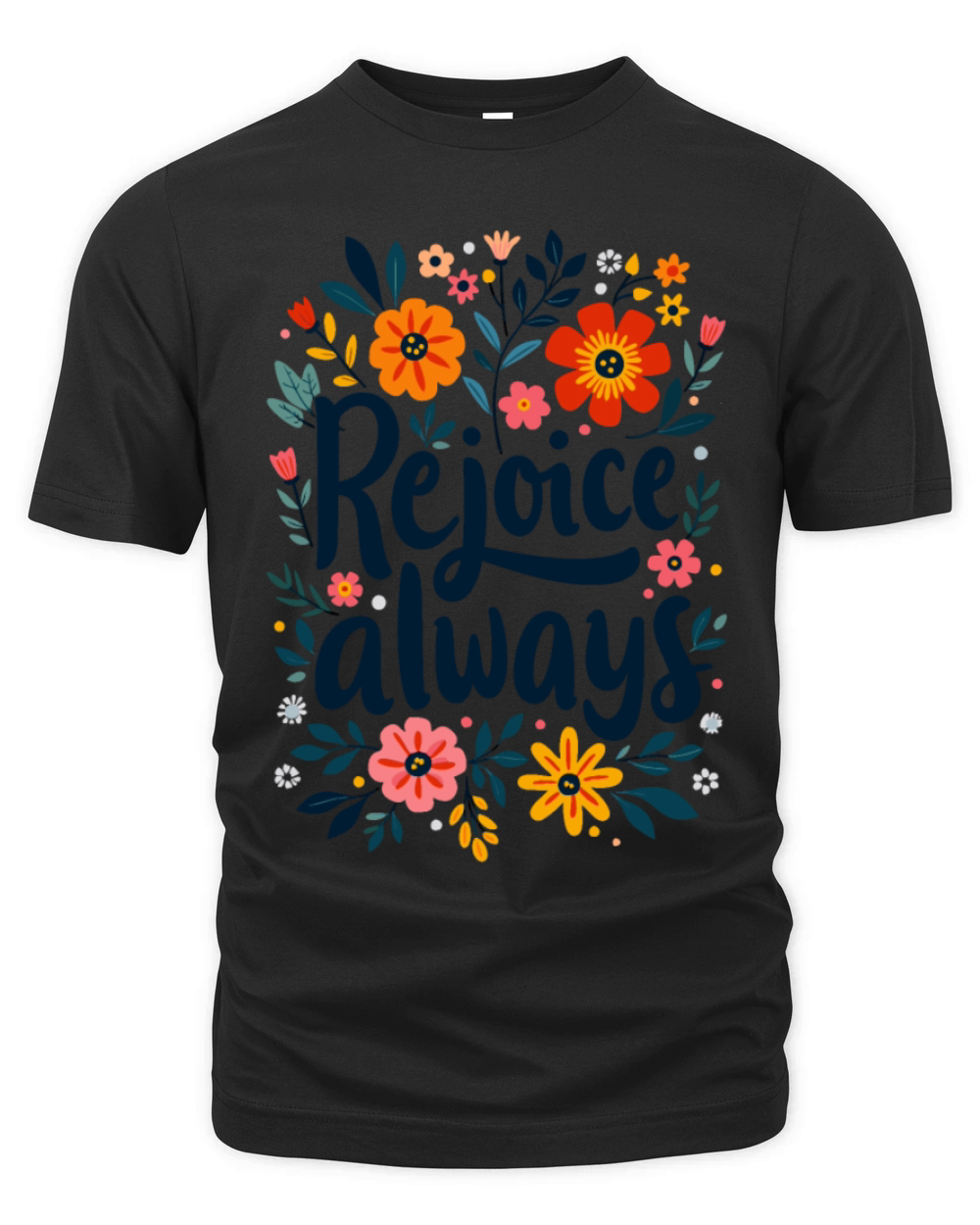 Rejoice Always Christian Quote Flower Floral Organic Unisex T-shirt