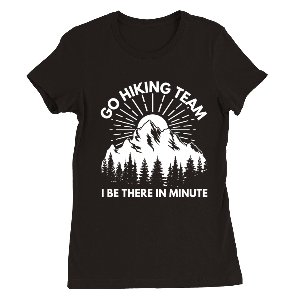 Go hiking team cute camping shirt gift vintage Premium Womens Crewneck T-shirt