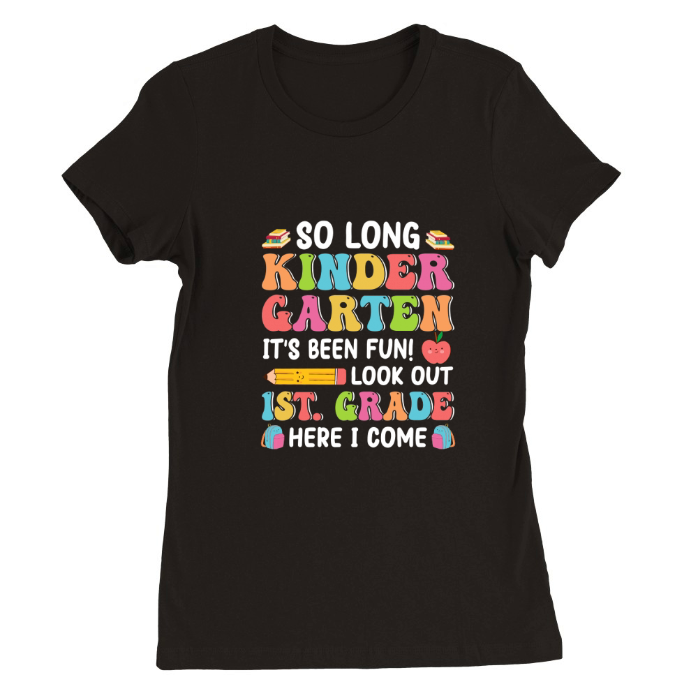 So Long Kindergarten Its Been Fun! Premium Womens Crewneck T-shirt