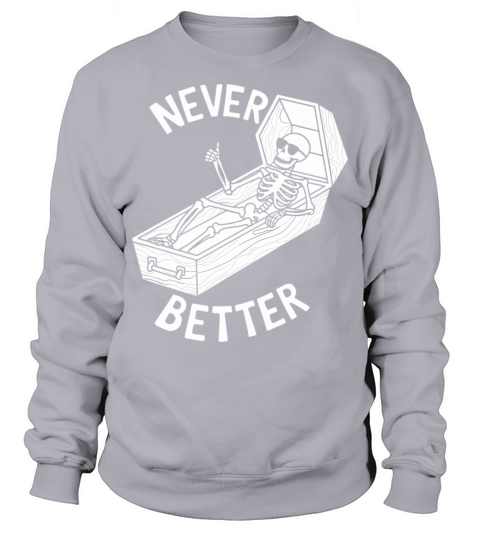Never Better Vintage T-Shirt Design Sweatshirt Unisex