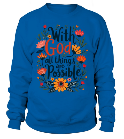 With God All Things Are Possible Christian Quote Sweatshirt Unisex