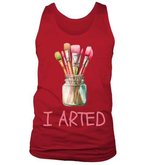I Arted - Funny Artist Pun Tank Top Unisex