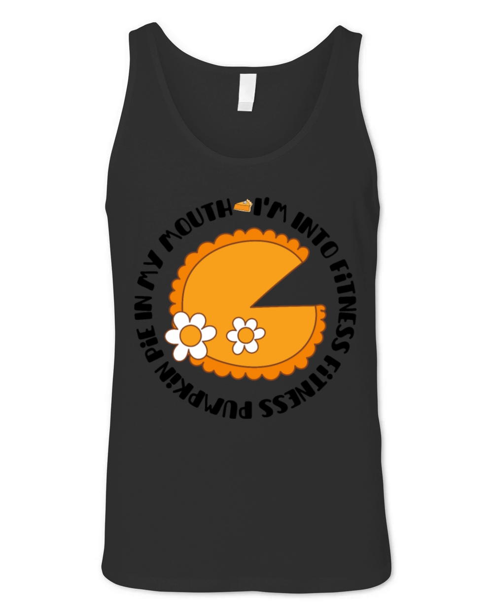 Im Into Fitness Fitness Pumpkin Pie In My Mouth Unisex Jersey Tank